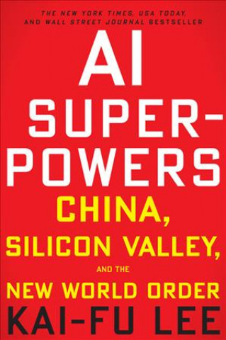 Książka AI Superpowers: China, Silicon Valley and the New World Order Kai-Fu Lee