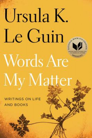 Book Words Are My Matter Ursula K. Le Guin