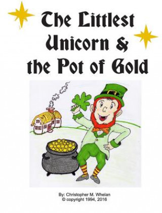 Book Littlest Unicorn and the Pot of Gold Christopher M. Whelan