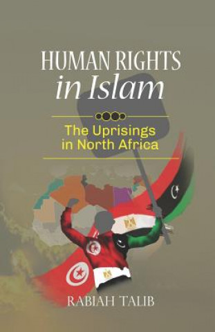 Könyv Human Rights in Islam - The Uprisings in North Africa Rabiah Talib