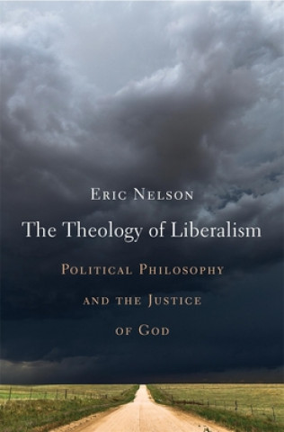 Carte Theology of Liberalism Eric Nelson