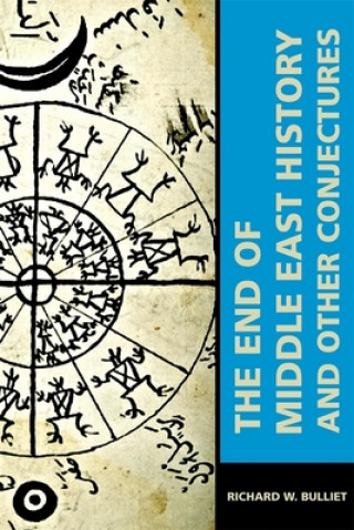 Книга End of Middle East History and Other Conjectures Richard W. Bulliet