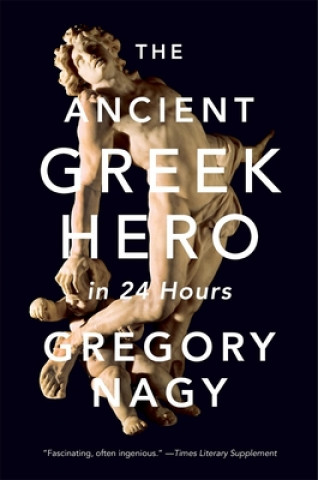 Kniha Ancient Greek Hero in 24 Hours Gregory Nagy