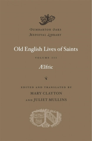 Könyv Old English Lives of Saints Aelfric