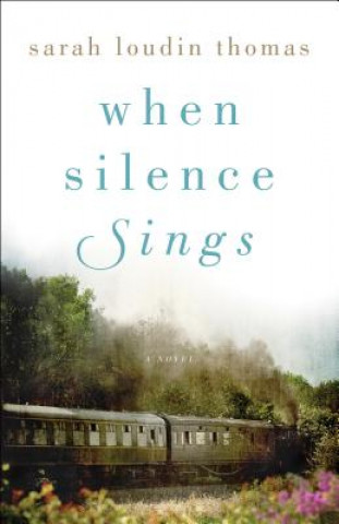 Kniha When Silence Sings - A Novel Sarah Loudin Thomas