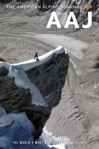 Kniha 2019 American Alpine Journal: The World's Most Significant Long Climbs American Alpine Club