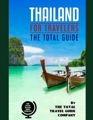 Carte THAILAND FOR TRAVELERS. The total guide: The comprehensive traveling guide for all your traveling needs. By THE TOTAL TRAVEL GUIDE COMPANY The Total Travel Guide Company