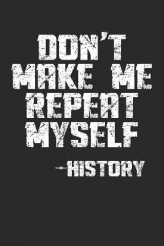 Carte Don't Make Me Repeat Myself -History Shocking Journals