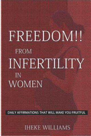 Livre Divine Health Affirmations Against Infertility: ....a Therapy That Works!!!... Iheke Williams