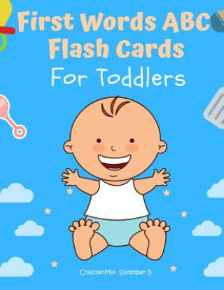 Könyv First Words ABC Flash Cards For Toddlers: Learn to read all basic words for prek and kindergarten including ABCs alphabet letters, animals vocabulary, Childrenmix Summer B.