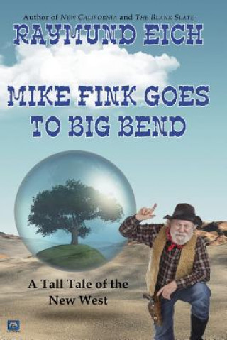 Kniha Mike Fink Goes to Big Bend Raymund Eich