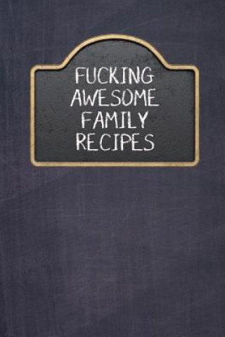 Könyv Fucking Awesome Family Recipes: Fill in and Create Your Own Cookbook Rainbow Cloud Press