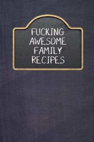 Libro Fucking Awesome Family Recipes: Fill in and Create Your Own Cookbook Rainbow Cloud Press