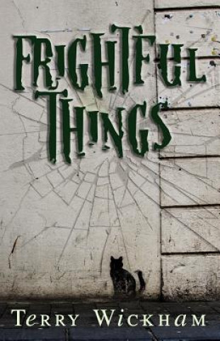 Kniha Frightful Things Terry Wickham