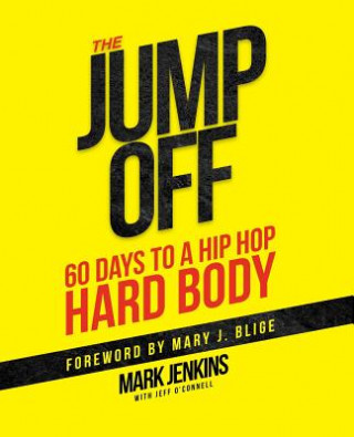 Kniha Jump Off; 60 Days To A (Hip Hop) Hard Body Mary J. Blige