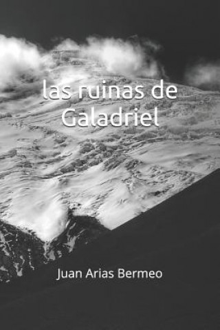 Kniha Las Ruinas de Galadriel Juan Arias Bermeo