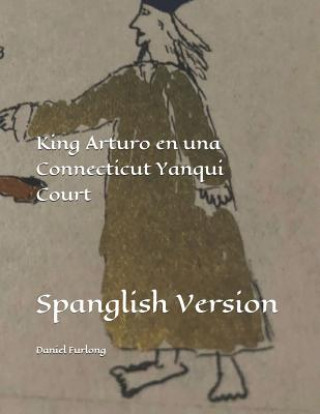 Kniha King Arturo En Una Connecticut Yanqui Court: Spanglish Version Daniel Furlong