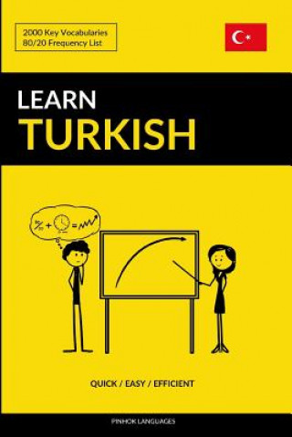 Könyv Learn Turkish - Quick / Easy / Efficient Pinhok Languages