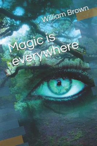 Knjiga Magic Is Everywhere William Brown