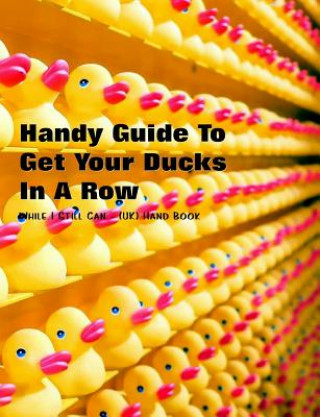 Книга Handy Guide to Getting Your Ducks in a Row: While I Still Can - (Uk) Handbook Shayley Stationery Books