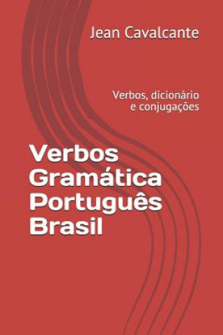 Kniha Verbos Gramatica Portugu?s Brasil: Verbos, dicionário e conjugaç?es Jean Leandro Cavalcante S. T. M.