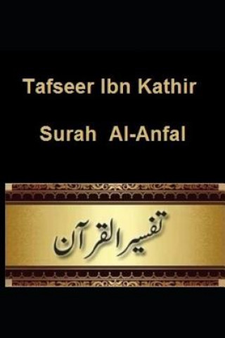 Könyv Tafseer Ibn Kathir: Surah Al-Anfal Ibn Kathir