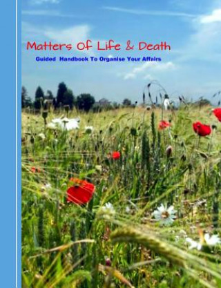 Könyv Matters of Life & Death: Guided Handybook to Organise Your Affairs Shayley Stationery Books