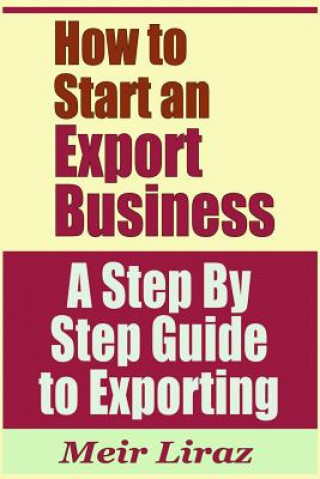 Book How to Start an Export Business - A Step by Step Guide to Exporting Meir Liraz