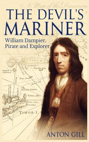 Книга The Devil's Mariner: A Life of William Dampier, Pirate and Explorer, 1651-1715 Oliver Bowden