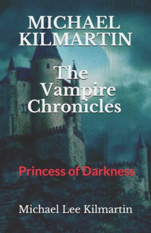Kniha MICHAEL KILMARTIN The Vampire Chronicles Michael Lee Kilmartin