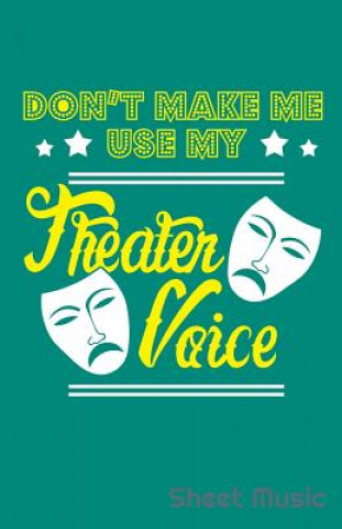 Carte Don't Make Me Use My Theater Voice Sheet Music Zone Creative Journals
