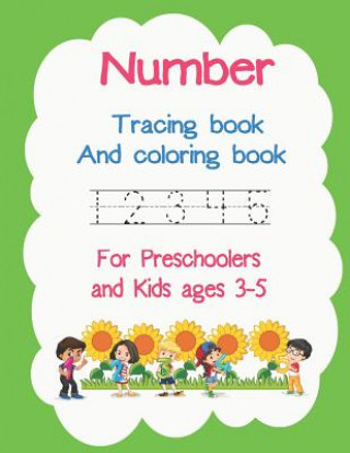 Carte Number Tracing Book and Coloring Book for Preschoolers and Kids Ages 3-5: For Tracing Practice Number Coloring Kindergarten Ana Sherr