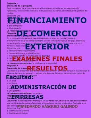 Книга Financiamiento de Comercio Exterior-Exámenes Finales Resueltos: Facultad: Administración de Empresas P. Medardo Vasquez Galindo