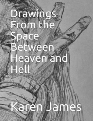 Książka Drawings from the Space Between Heaven and Hell Karen Rd James