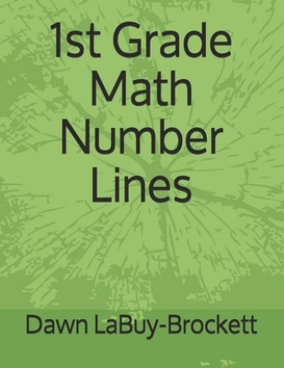 Kniha 1st Grade Math Number Lines Dawn Labuy-Brockett