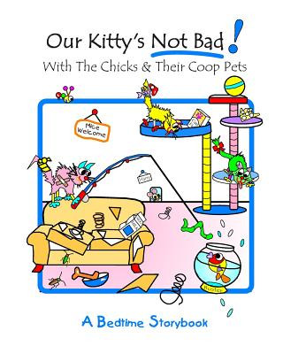 Book Our Kitty's Not Bad!: With The Chicks And Their Coop Pets Debralee Rooney Lyndon