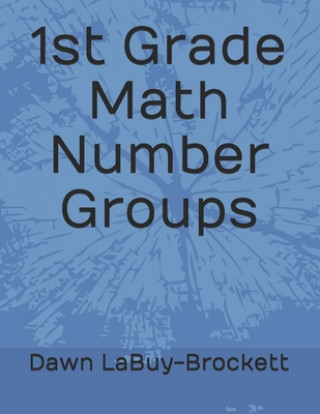 Kniha 1st Grade Math Number Groups Dawn Labuy-Brockett