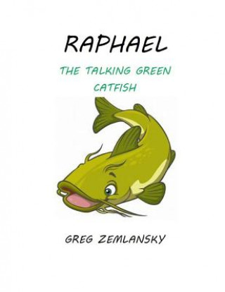 Book Raphael the Talking Green Catfish Greg Zemlansky