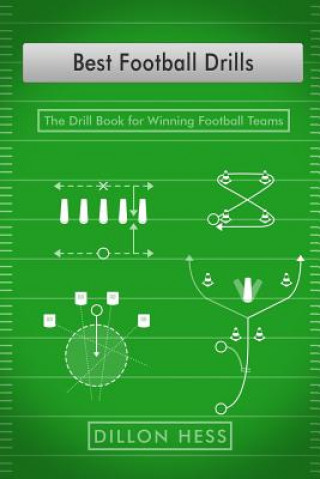Carte Best Football Drills: The Drill Book for Winning Football Teams Dillon Hess
