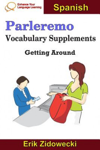 Kniha Parleremo Vocabulary Supplements - Getting Around - Spanish Erik Zidowecki