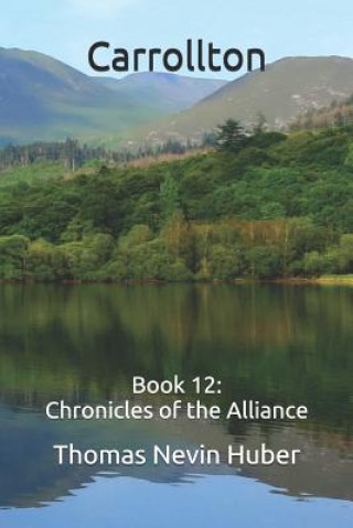 Kniha Carrollton: Book 12: Chronicles of the Alliance Thomas Nevin Huber