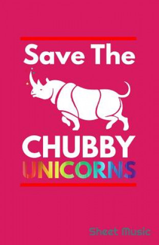 Kniha Save the Chubby Unicorns Sheet Music Zone Creative Journals