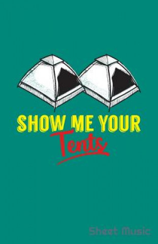 Knjiga Show Me Your Tents Sheet Music Zone Creative Journals