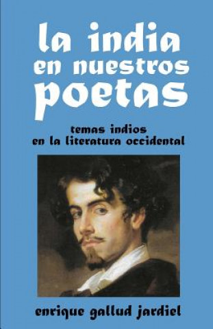 Knjiga La India en nuestros poetas: Temas indios en la literatura occidental Enrique Gallud Jardiel