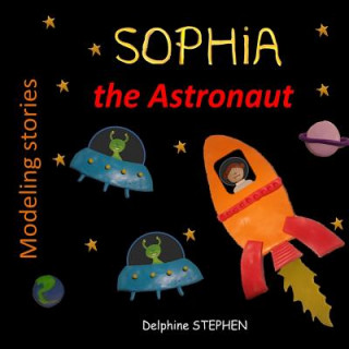 Knjiga Sophia the Astronaut Delphine Stephen