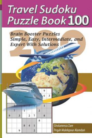 Carte Travel Sudoku Puzzle Book 100: 200 Brain Booster Puzzles - Simple, Easy, Intermediate, and Expert with Solutions Pegah Malekpour Alamdari