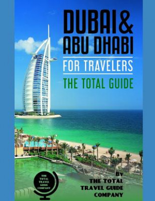 Könyv Dubai & Abu Dhabi for Travelers. the Total Guide: The Comprehensive Traveling Guide for All Your Traveling Needs. by the Total Travel Guide Company The Total Travel Guide Company