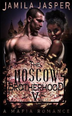 Książka The Moscow Brotherhood: A Bwwm Mafia Romance Novel Jamila Jasper