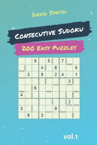 Kniha Consecutive Sudoku - 200 Easy Puzzles Vol.1 David Smith