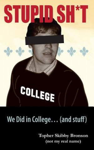 Knjiga Stupid Sh*t We Did in College... (and Stuff) Kevin Christopher Brown